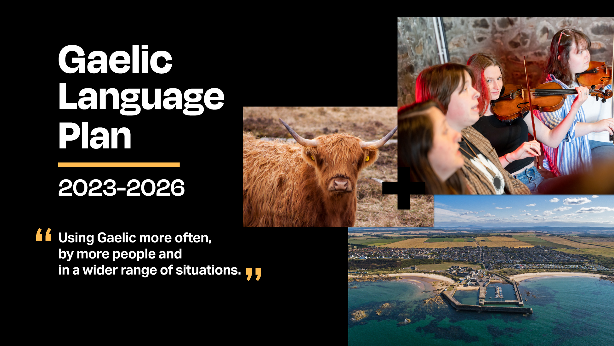 Gaelic language plan | 2023 2026 | Using Gaelic more often by more people and in a wider range of situations | 3 photos collage with UHI SMO student playing violin | a highland coo | Landscape of Hopeman Moray