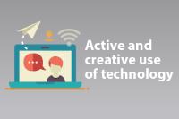 Active and creative use of technology Active and creative use of technology