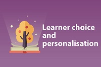 Learner choice and personalisation