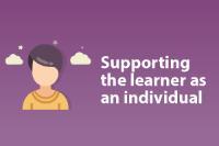 Supporting the learner as an individual Supporting the learner as an individual