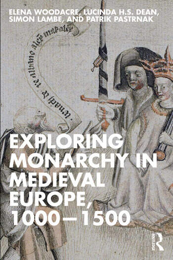 Book cover of Exploring Monarchy in Medieval Europe, 1000–1500, featuring a medieval royal illustration.